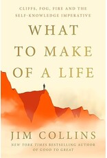 Books What to Make of a Life:  Cliffs, Fog, Fire and the Self-Knowledge Imperative  by Jim Collins (Pre Order)