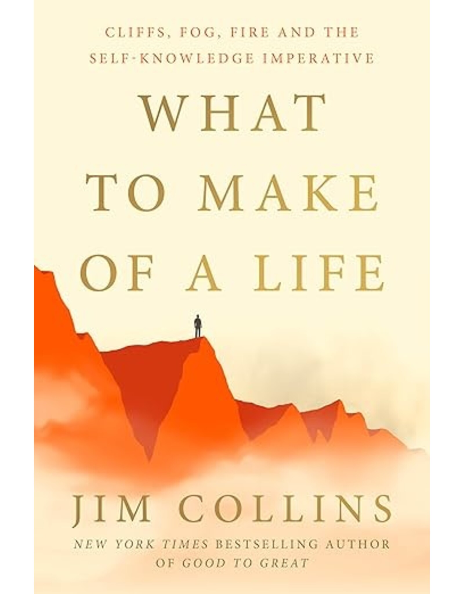 Books What to Make of a Life:  Cliffs, Fog, Fire and the Self-Knowledge Imperative  by Jim Collins (Pre Order)