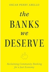 Books The Banks We Deserve:  Reclaiming Community Banking for a Just Economy by Oscar Perry Abello