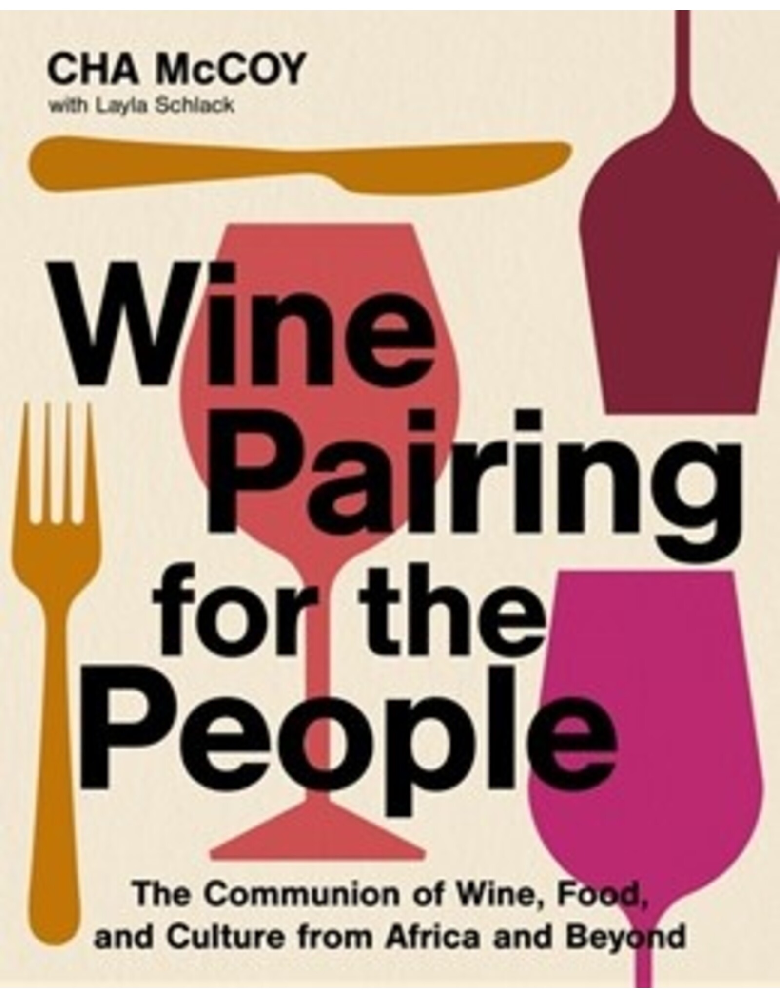 Books Wine Pairing for the People : The Communion of Wine, Food and Culture from Africa and Beyond by Cha McCoy