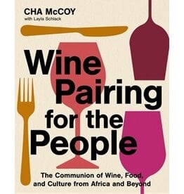Books Wine Pairing for the People : The Communion of Wine, Food and Culture from Africa and Beyond by Cha McCoy