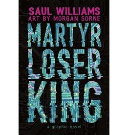Books Martyr Loser King: A Graphic Novel by Saul Williams and art by Morgan Sorne