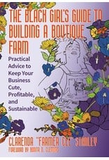 Books The Black Girl’s Guide to Building a Boutique Farm: Practical Advice to Keep Your Business Cute, Profitable, and Sustainable  Cee Stanley, Bonita D. Clemons (Foreword by)  ( Pre Order)