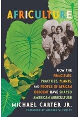 Books Africulture: How the Principles, Practices, Plants, and People of African Descent Have Shaped American Agriculture  Michael Carter, Jr., Michael W. Twitty (Foreword by)  ( Pre Order )