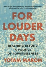 Books For Louder Days: Reaching Beyond a Politics of Powerlessness  by Yotam Marom (Pre-Order)