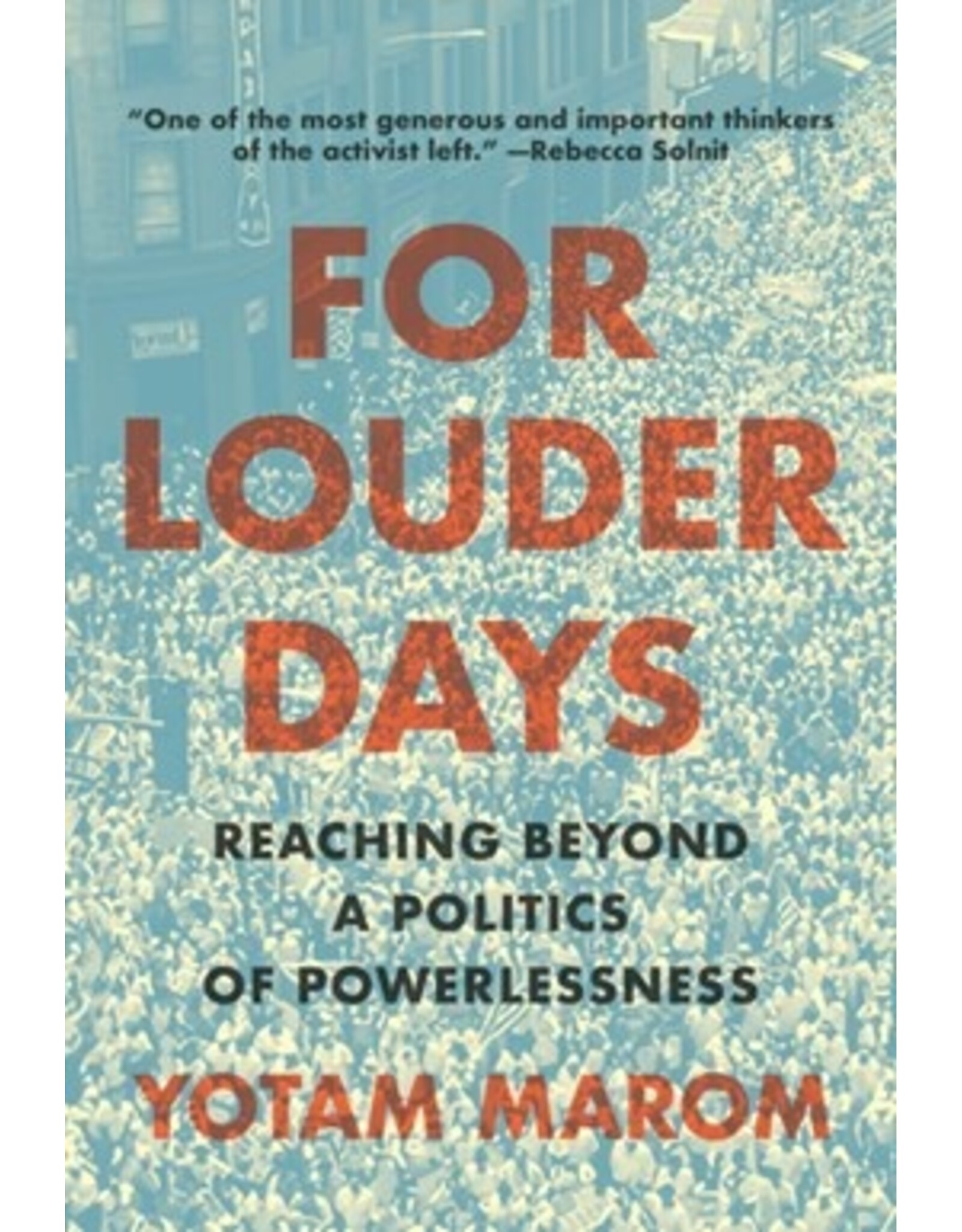 Books For Louder Days: Reaching Beyond a Politics of Powerlessness  by Yotam Marom (Pre-Order)