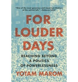 Books For Louder Days: Reaching Beyond a Politics of Powerlessness  by Yotam Marom (Pre-Order)
