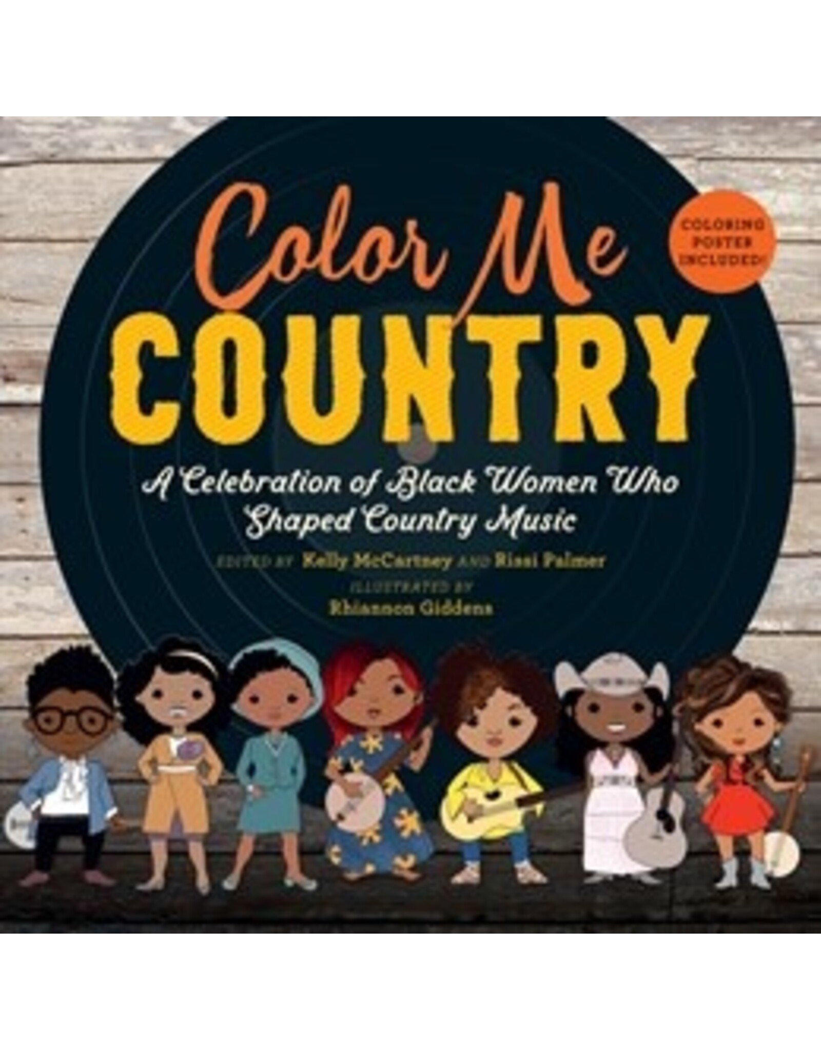 Books Color Me Country : A Celebration of Black Women Who Shaped Country Music  Edited by Kelly McCartney and Rissi Palmer  illustrated by Rhiannon Giddens