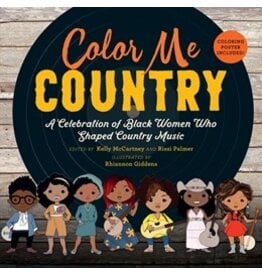 Books Color Me Country : A Celebration of Black Women Who Shaped Country Music  Edited by Kelly McCartney and Rissi Palmer  illustrated by Rhiannon Giddens