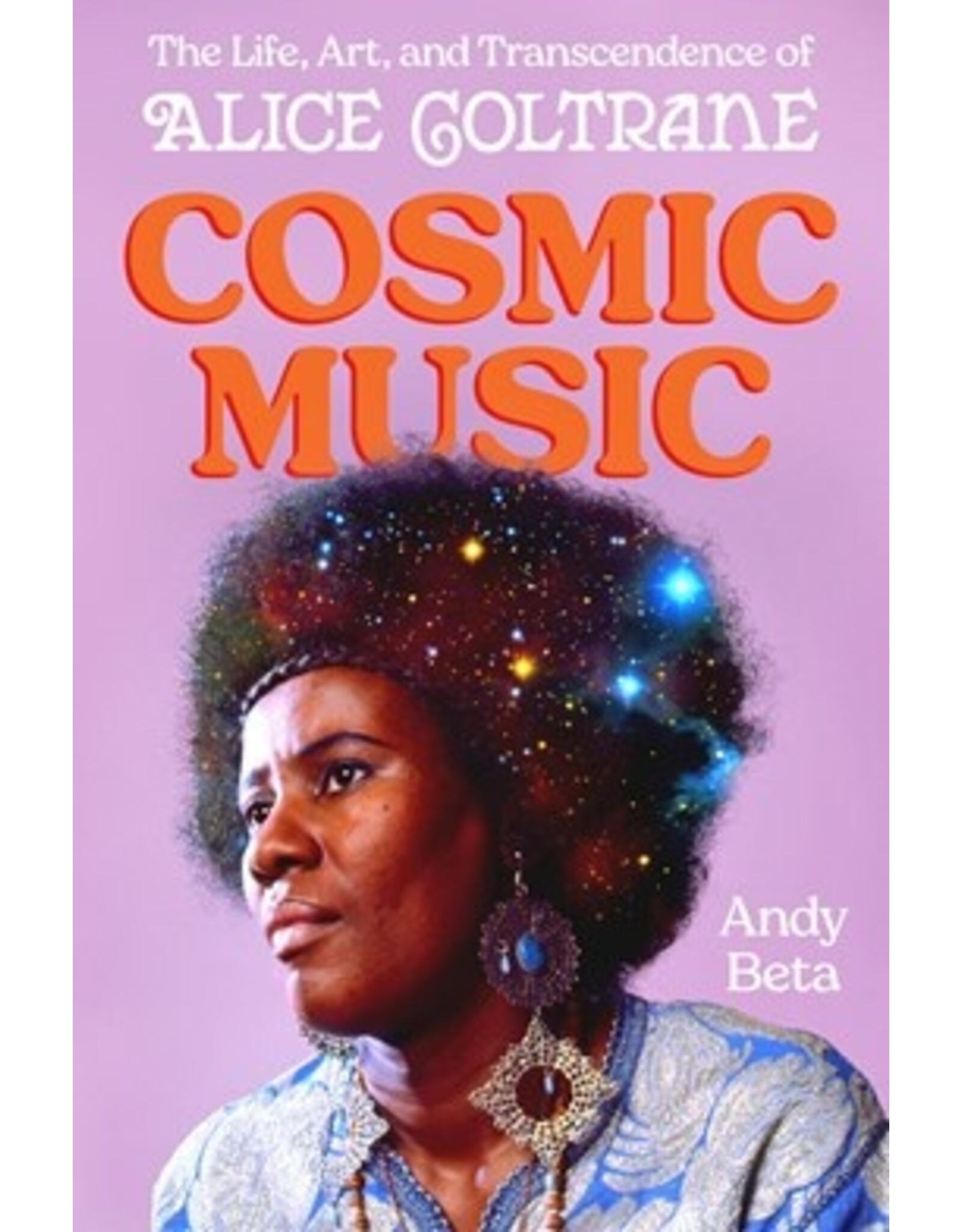 Books Cosmic Music: The Life, Art, and Transcendence of Alice Coltrane  by Andy Beta