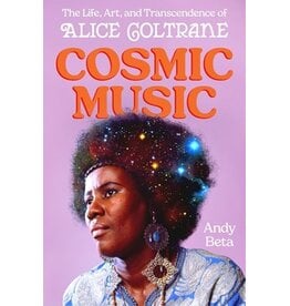 Books Cosmic Music: The Life, Art, and Transcendence of Alice Coltrane  by Andy Beta