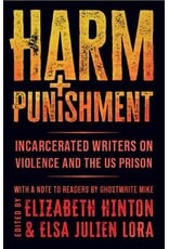 Books Harm and Punishment: Incarcerated Writers on Violence and the US Prison  Elizabeth Hinton (Edited by), Elsa Julien Lora (Edited by), Ghostwrite Mike (Foreword by)