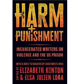 Books Harm and Punishment: Incarcerated Writers on Violence and the US Prison  Elizabeth Hinton (Edited by), Elsa Julien Lora (Edited by), Ghostwrite Mike (Foreword by)
