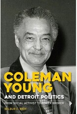 Books Coleman Young and Detroit Politics: From Social Activist to Power Broker by  Wilbur C. Rich (Pre Order ) Fall