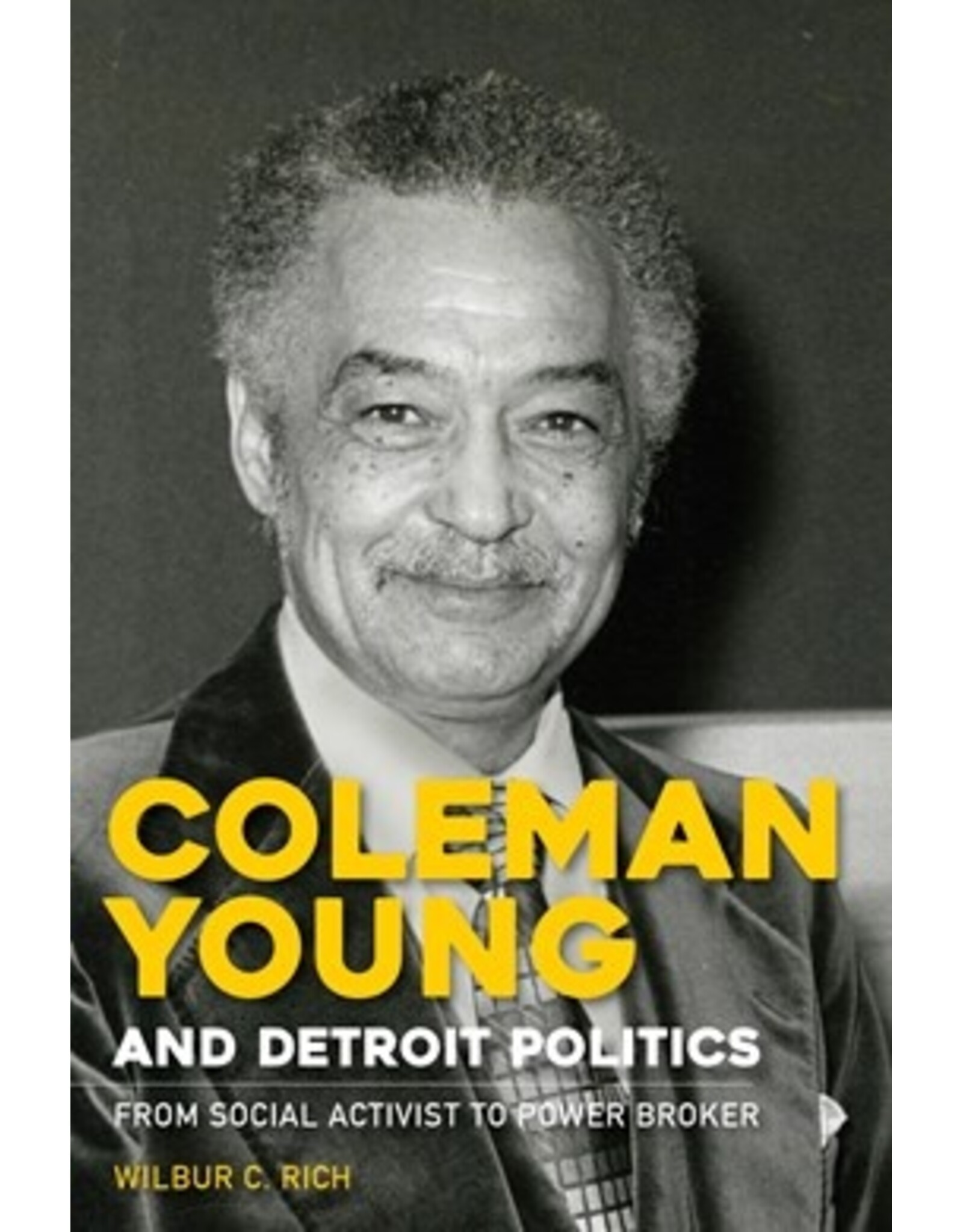 Books Coleman Young and Detroit Politics: From Social Activist to Power Broker by  Wilbur C. Rich (Pre Order ) Fall