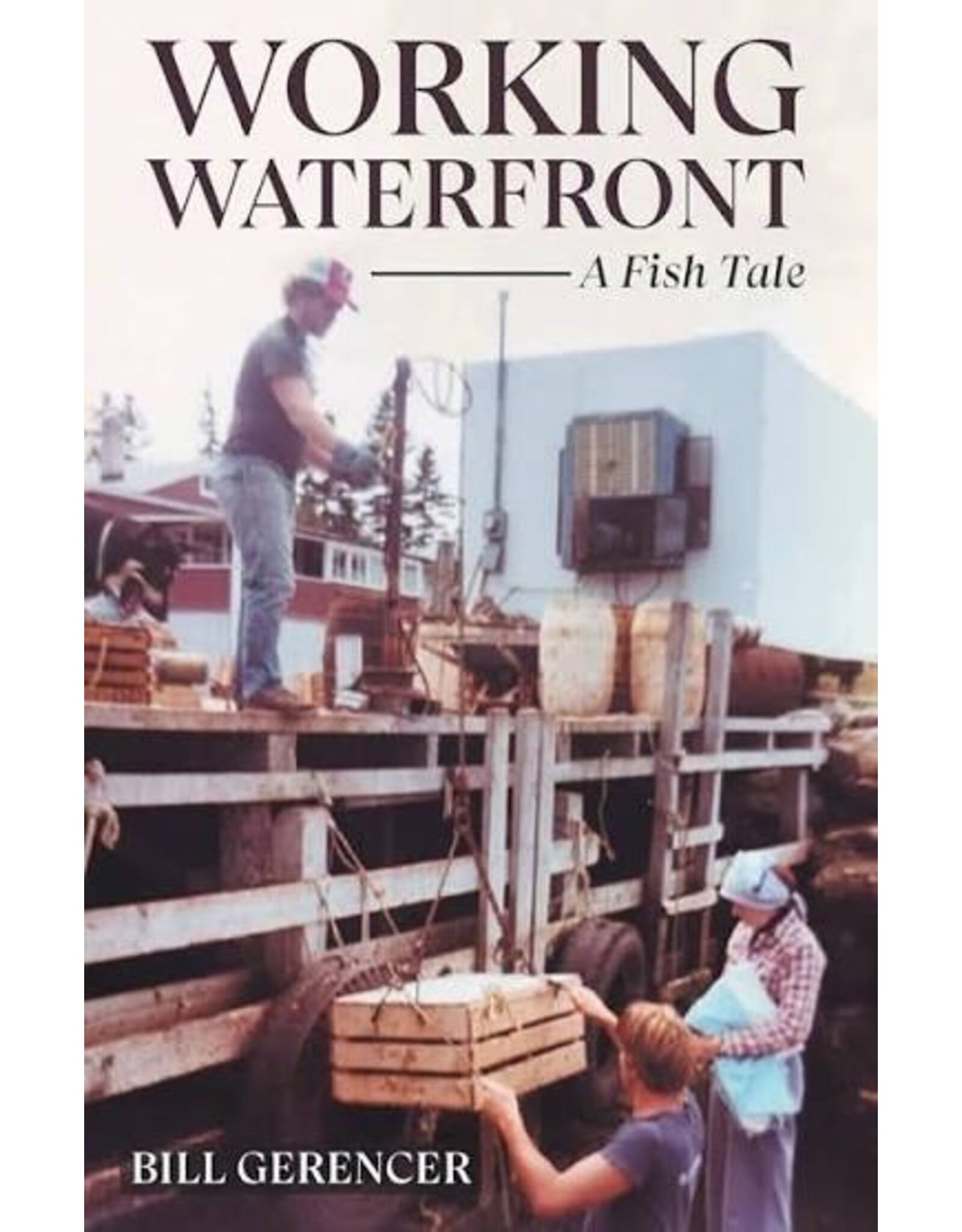 Books Working the Waterfront by Bill Gerencer