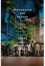 Books Rehearsing the Future: The Thought and Practice of James and Grace Lee Boggs by Michael Doan ( Fall Pre Order)