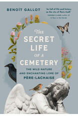 Books The Secret Life of a Cemetery: The Wild  Nature and Enchanting Lore of Pere- Lachaise by Benoit Gallot (Elmwood)
