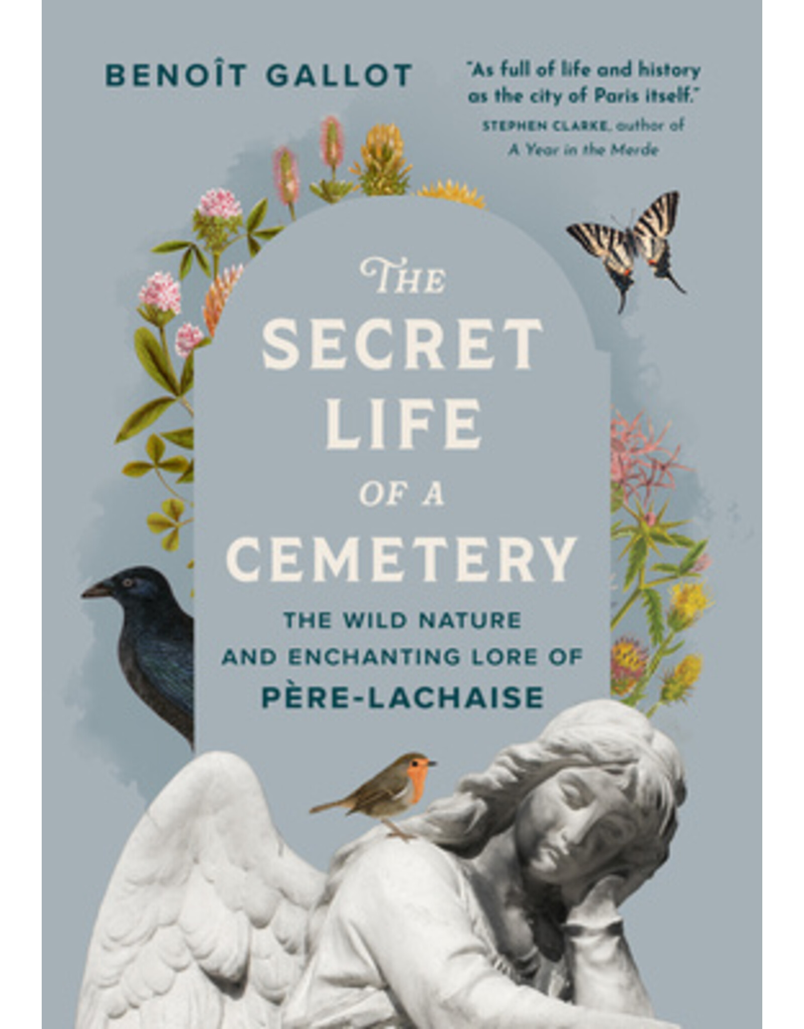 Books The Secret Life of a Cemetery: The Wild  Nature and Enchanting Lore of Pere- Lachaise by Benoit Gallot (Elmwood)