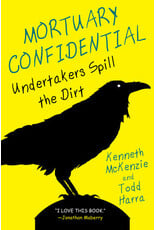 Books Mortuary Confidential - Undertakers Spill the Dirt by Kenneth McKenzie and Todd Harra  (Elwood)