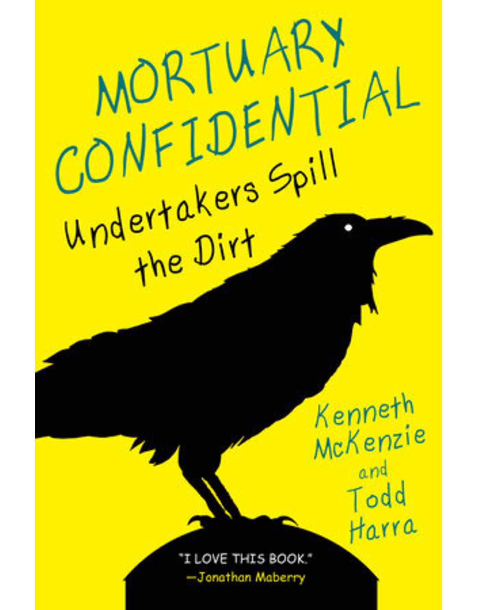 Books Mortuary Confidential - Undertakers Spill the Dirt by Kenneth McKenzie and Todd Harra  (Elwood)