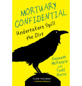 Books Mortuary Confidential - Undertakers Spill the Dirt by Kenneth McKenzie and Todd Harra ( Elmwood)