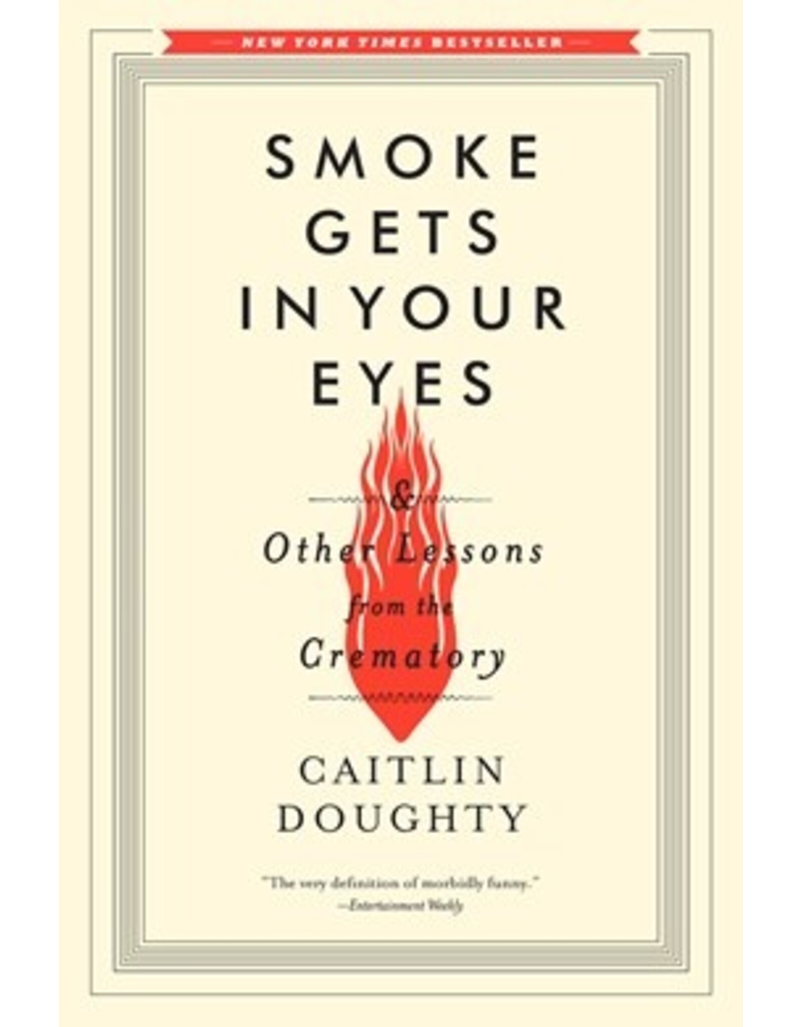 Books Smoke Gets in Your Eyes & Other Lessons from the Crematory by Caitlin Doughty ( Elmwood)