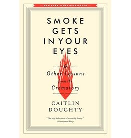Books Smoke Gets in Your Eyes & Other Lessons from the Crematory by Caitlin Doughty ( Elmwood)