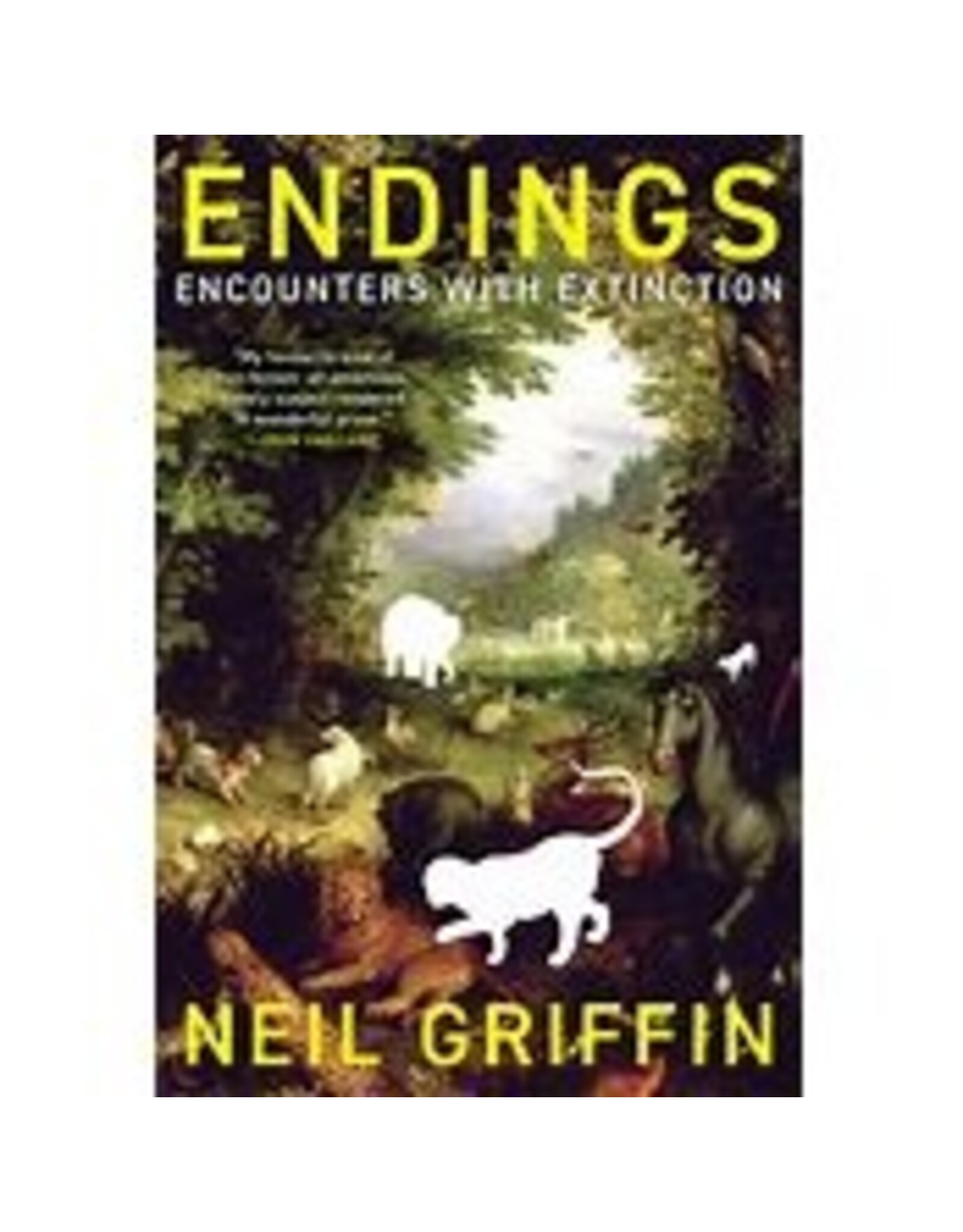 Books Endings: Encounters with Extinction by Neil Griffin (Elmwood$