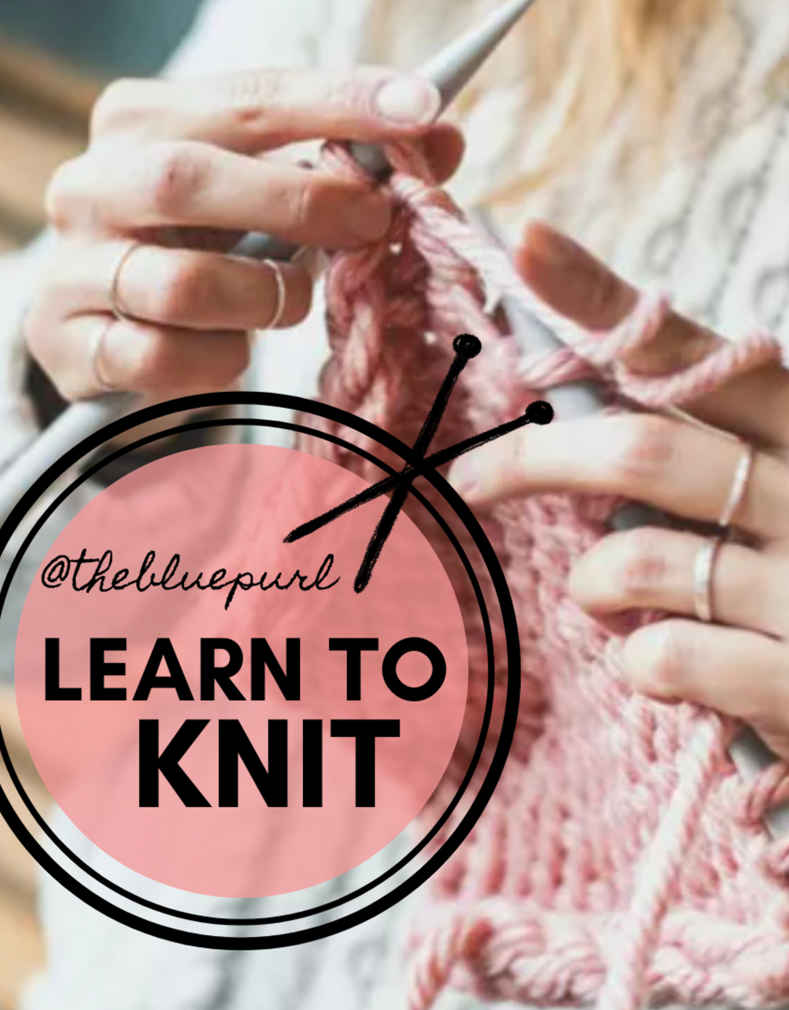 Beginner Knitting 101 Day Session 3 Summer 2025
