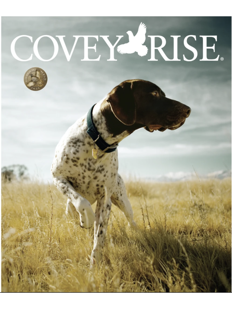Covey Rise Covey Rise - Upland Lifestyle Magazine - Vol. 9 | Num. 3