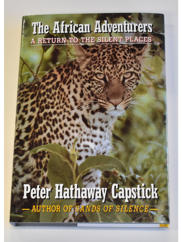 The African Adventurers - A Return to the Silent Places - Peter Hathaway Capstick