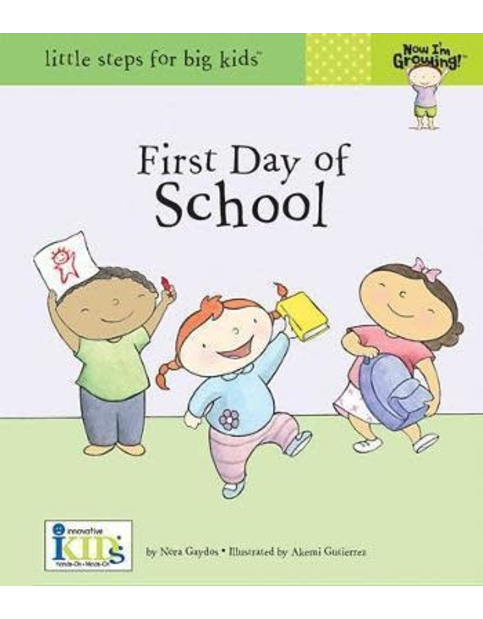 Now I'm Growing: First Day of School - Nora Gaydos