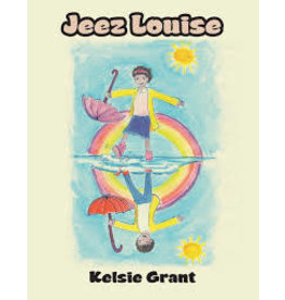 Jeez Louise - Kelsie Grant