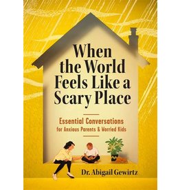 When the World Feels Like a Scary Place - Abigail Gewirtz