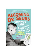 Becoming Dr. Seuss - Brian Jay Jones