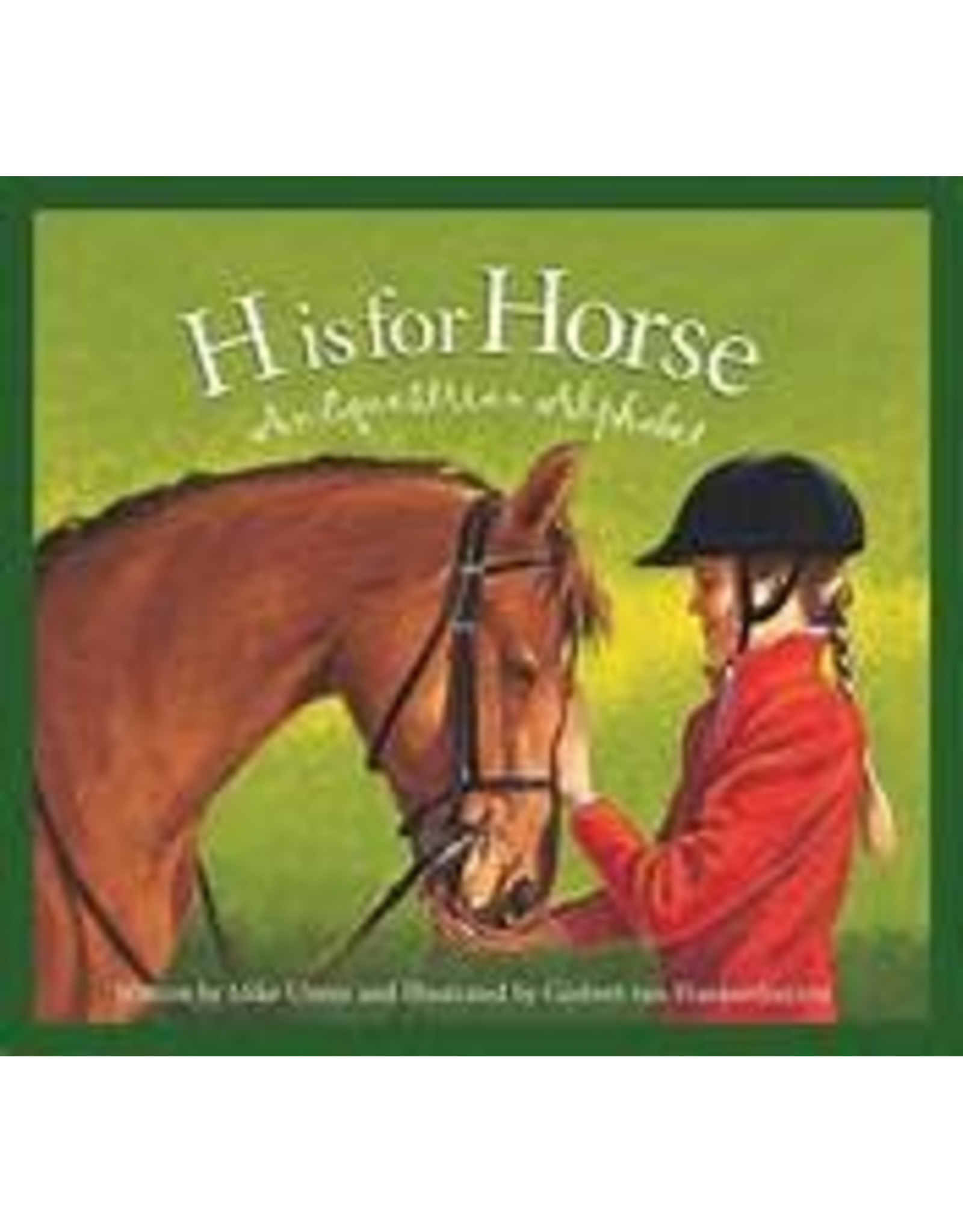H is for Horse: An Equestrian Alphabet - Michael Ulmer
