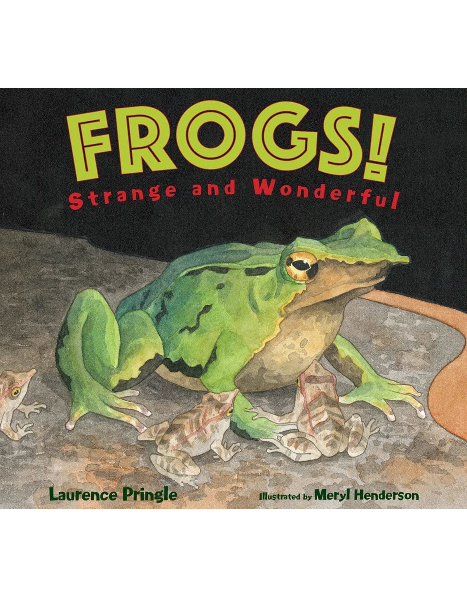 Frogs! Strange and Wonderful - Laurence Pringle