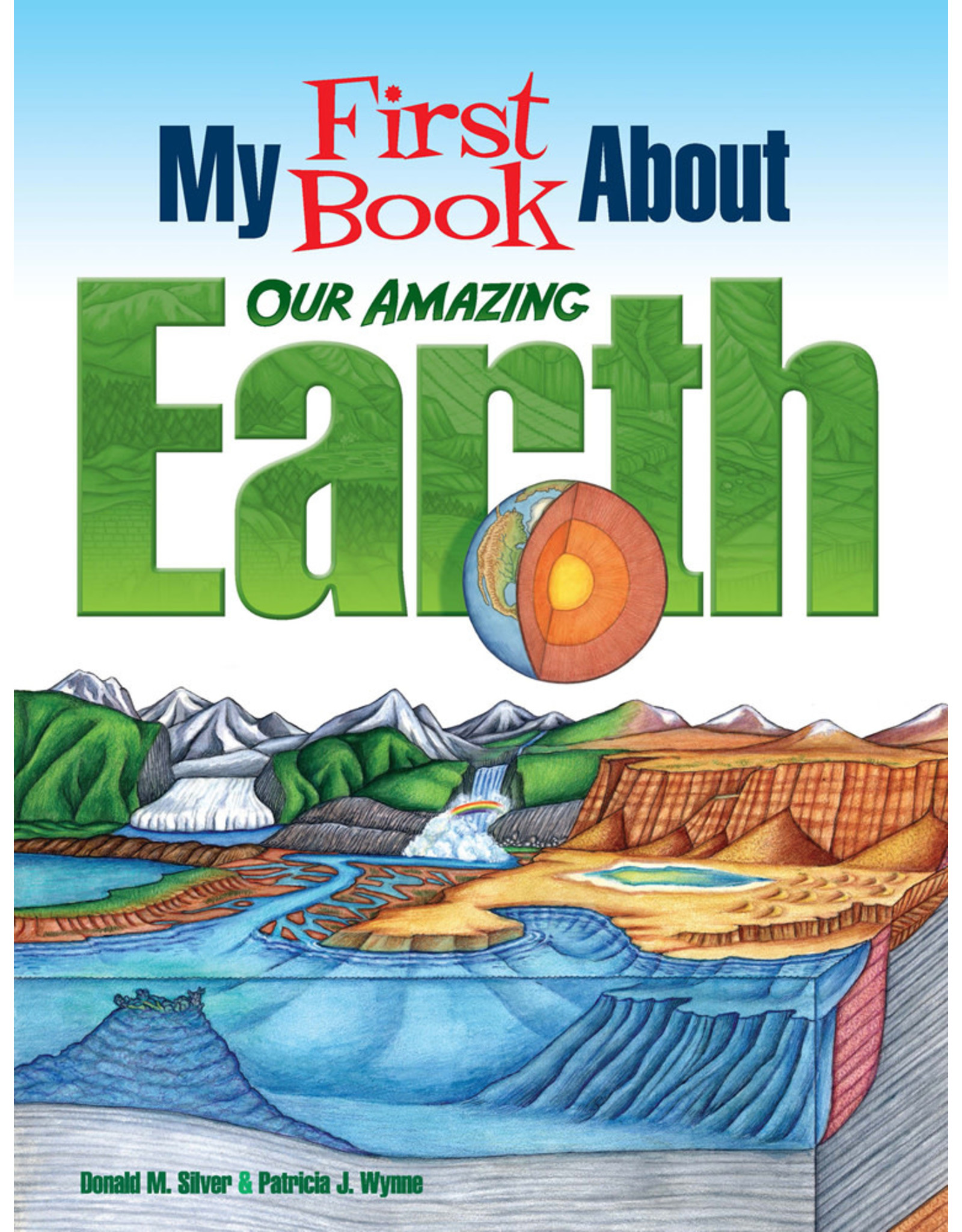 My First Book About Our Amazing Earth - Donald M. Silver and Patricia J. Wynne