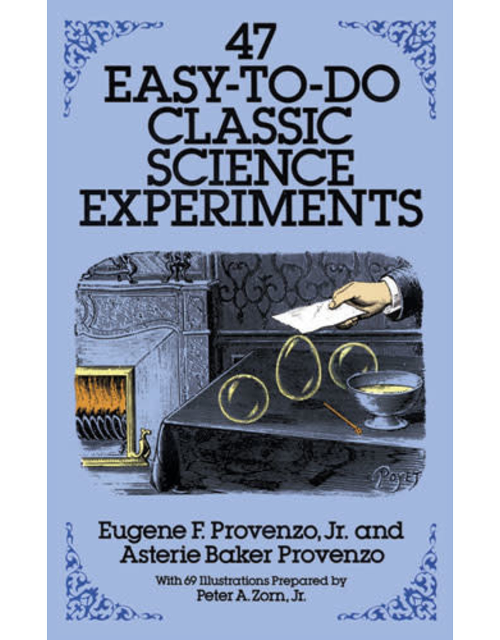 47 Easy-to-Do Classic Science Experiments - Eugene F. Provenzo Jr. and Asterie Baker Provenzo