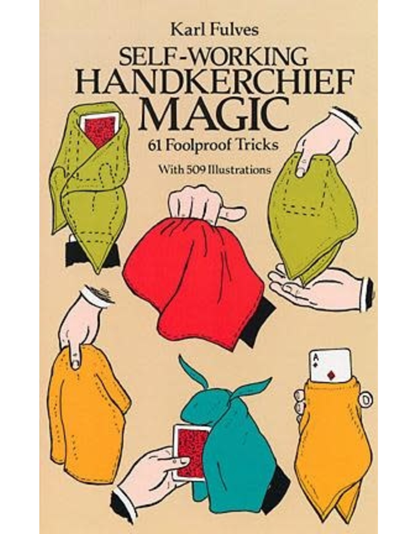 Self-Working Handkerchief Magic: 61 Foolproof Tricks