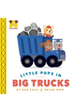 Little Pups in Big Trucks - Bob Shea and Brian Won