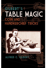 Gilbert's Table Magic: Coin and Handkerchief Tricks - Alfred C. Gilbert