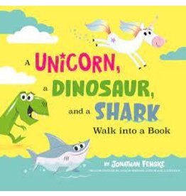 A UNICORN, A DINOSAUR, AND A SHARK WALK INTO A BOOK