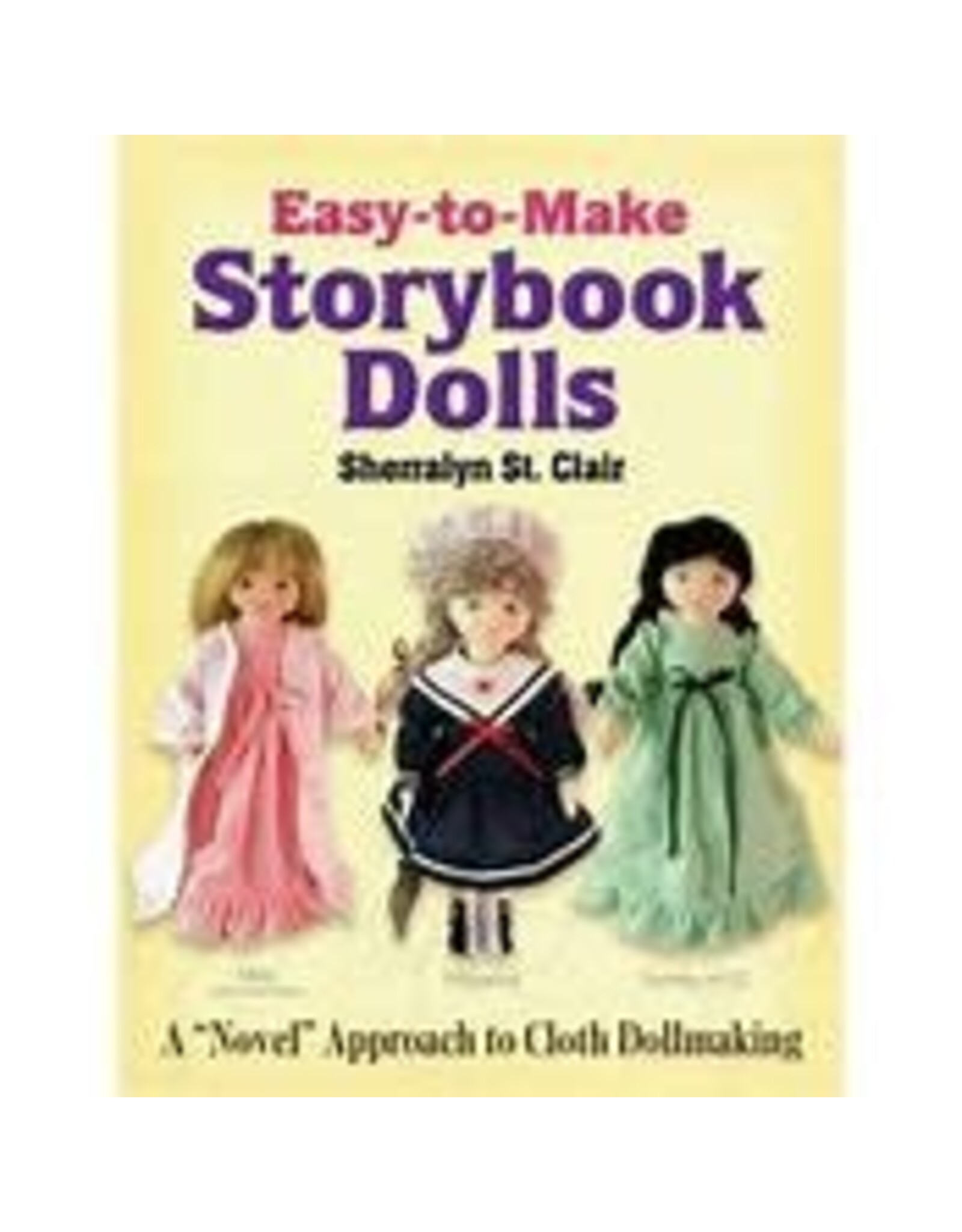 Easy-to-Make Storybook Dolls: A "Novel" Approach to Cloth Dollmaking