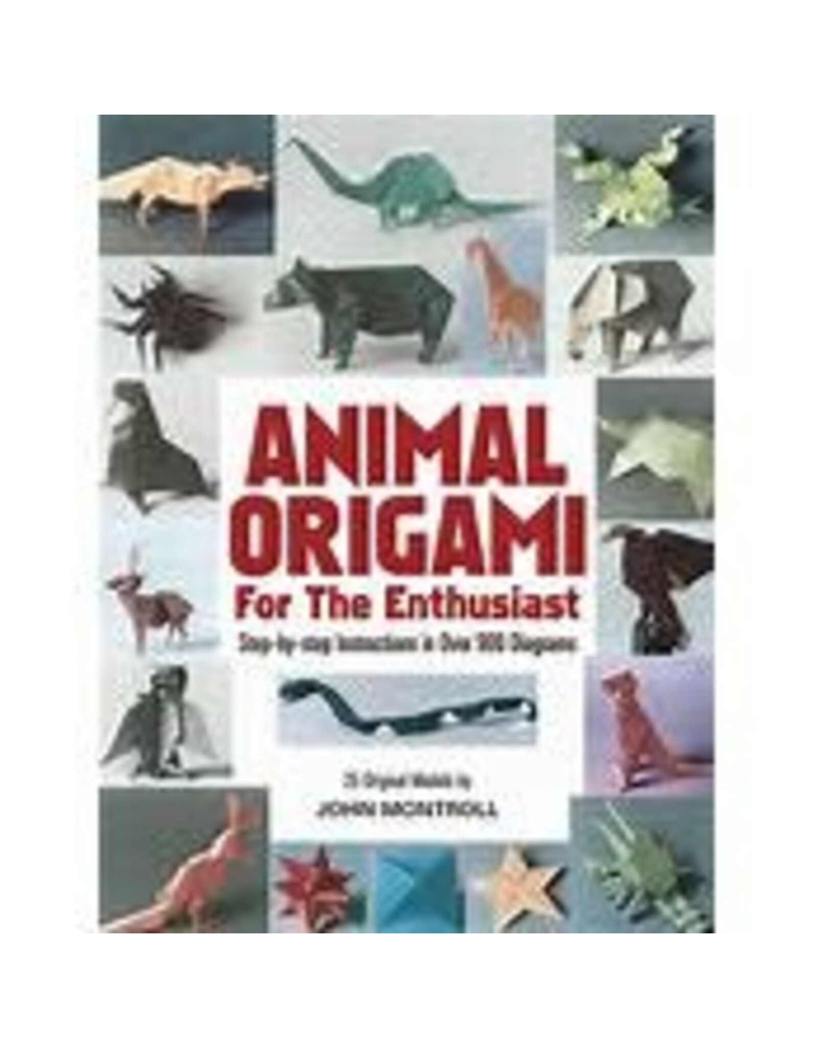 Animal Origami for the Enthusiast: Step-by-Step Instructions in Over 900 Diagrams/25 Original Models