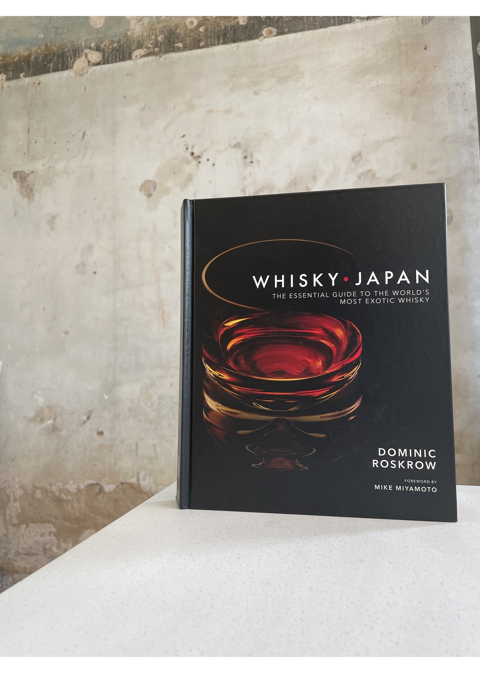 Whisky Japan: The Essential Guide to The World's Most Exotic Whisky