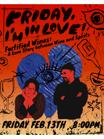 It's Friday, I'm in Love! A Fortified Wine Event 2/13 8pm