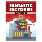 Fantastic Factories: Subterfuge