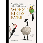 Chronical Books A Dumb Birds Field Guide to the Worst Birds Ever